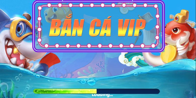 Bắn Cá VIP 789Bet