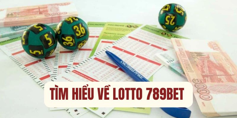 Giới thiệu về Lotto 789Bet