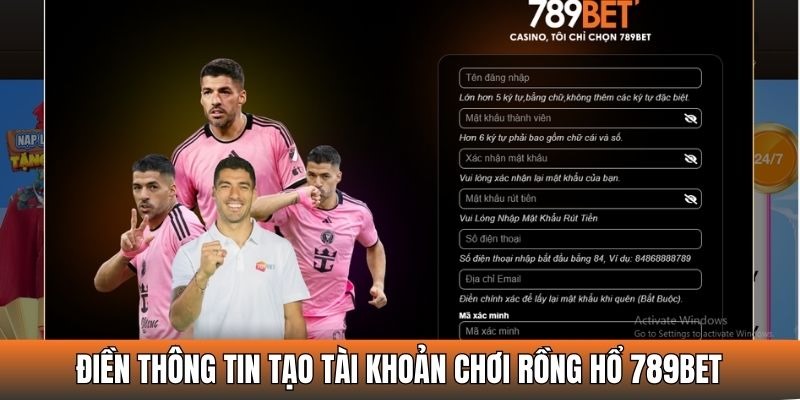 Điền thông tin đăng ký 789bet để tạo tài khoản chơi Rồng Hổ