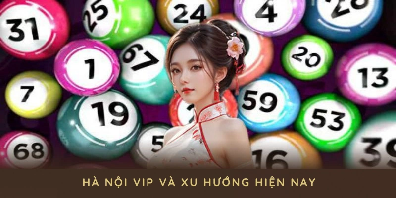 Hà Nội VIP và xu hướng toàn cầu hiện nay