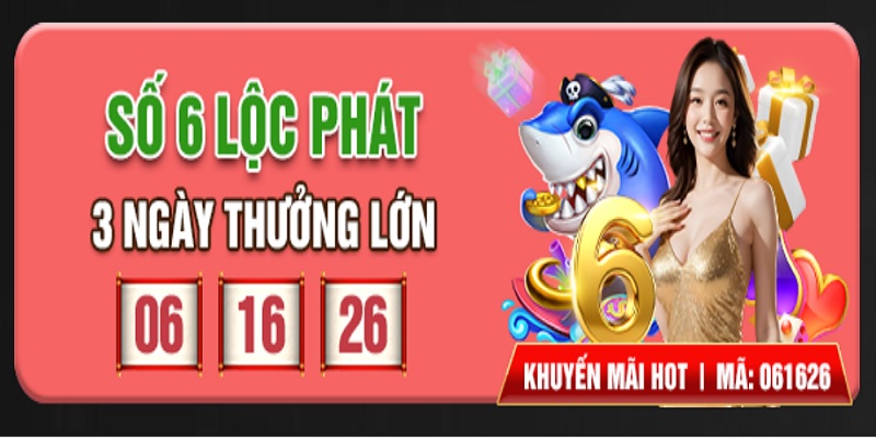 Thưởng lớn ngày 06, 16, 26 hàng tháng: Khuyến mãi bắn cá - nổ hũ ấn tượng