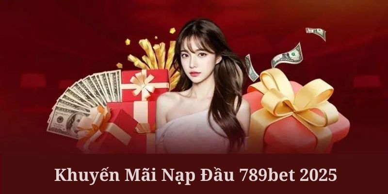 Khuyến mãi nạp đầu 789BET