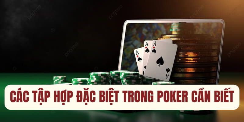 Các tập hợp đặc biệt trong Poker 789bet cần biết ngay