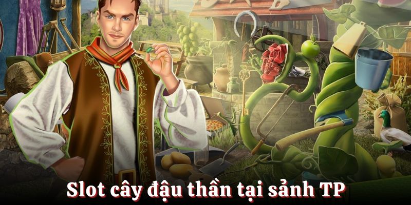 Slot cây đậu thần là tựa game cổ tích với đồ hoạ sắc nét