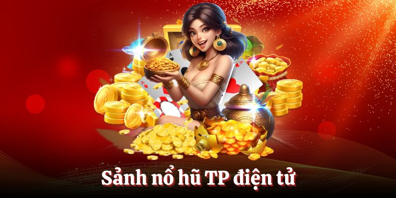 Sảnh nổ hũ TP điện tử 789BET