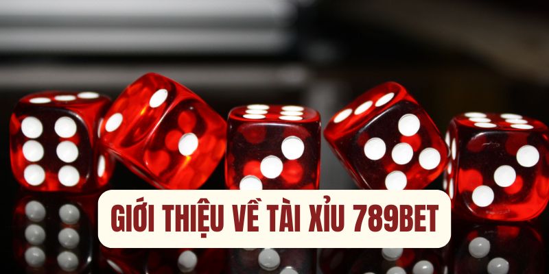 Giới thiệu về tài xỉu 789bet đang thu hút nhiều khách hàng